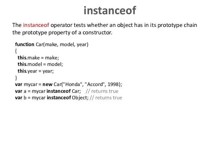 instanceof The instanceof operator tests whether an object has in