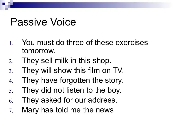 Passive Voice You must do three of these exercises tomorrow.