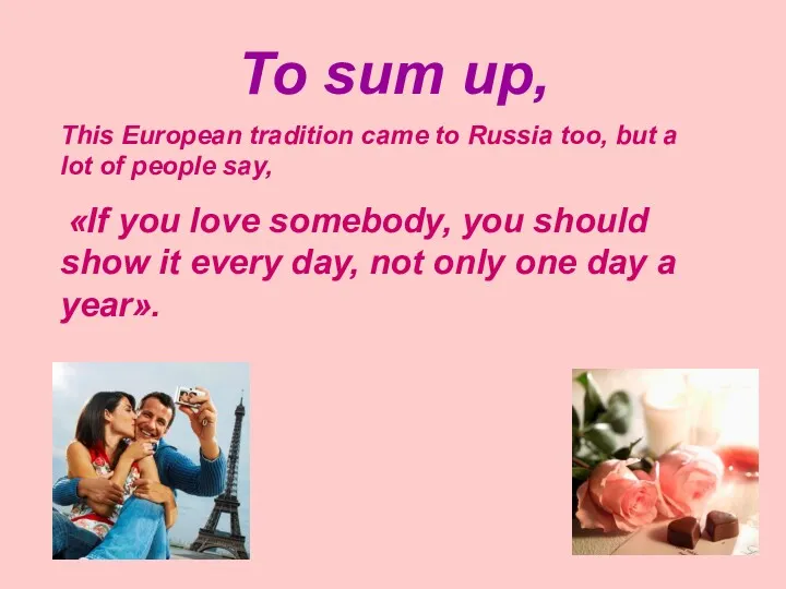 To sum up, This European tradition came to Russia too,