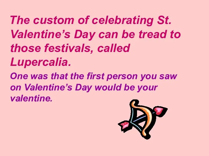 The custom of celebrating St. Valentine’s Day can be tread