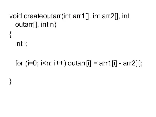 void createoutarr(int arr1[], int arr2[], int outarr[], int n) { int i; for (i=0; i }