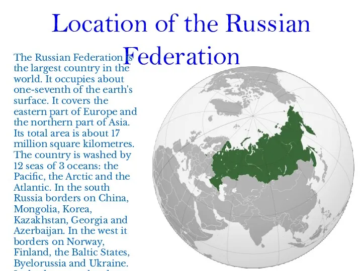 Location of the Russian Federation The Russian Federation is the