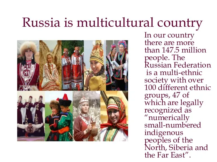 Russia is multicultural country In our country there are more