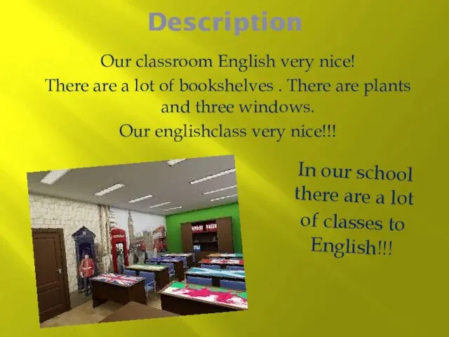 Description Our classroom English very nice! There are a lot of bookshelves .