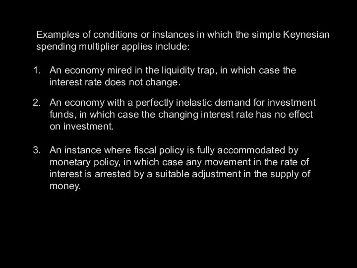 Examples of conditions or instances in which the simple Keynesian