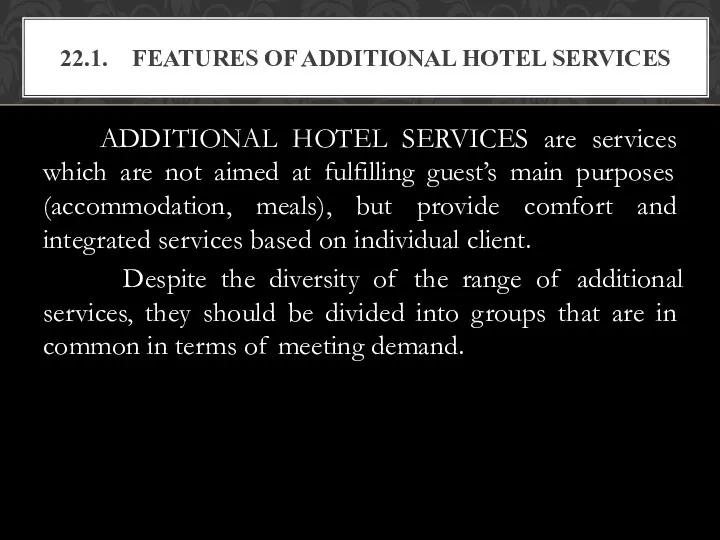 ADDITIONAL HOTEL SERVICES are services which are not aimed at