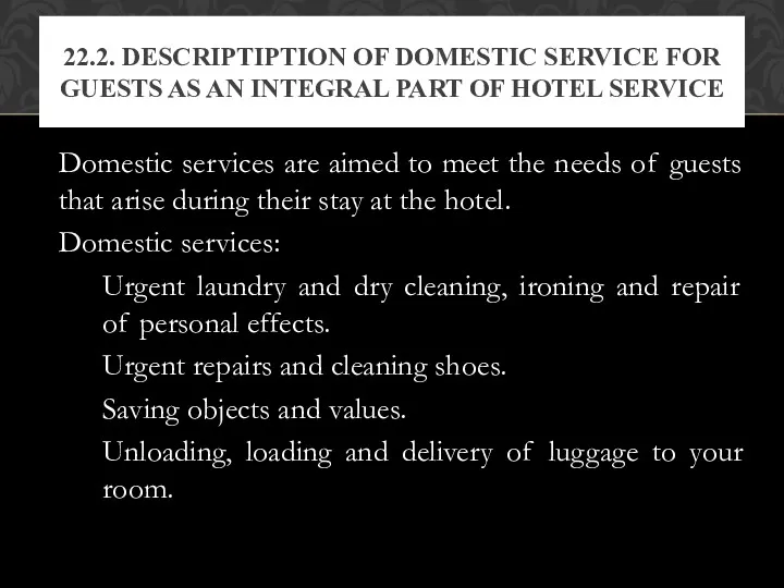 Domestic services are aimed to meet the needs of guests