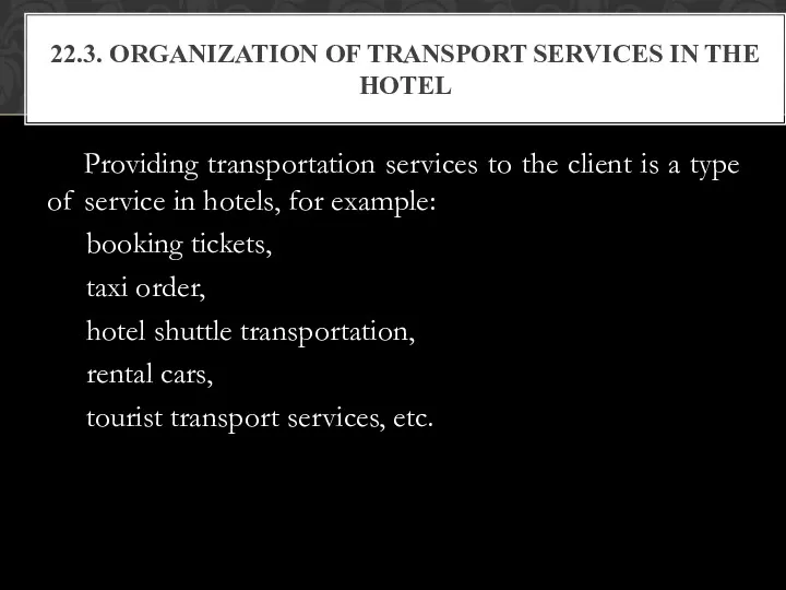 Providing transportation services to the client is a type of