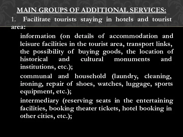 MAIN GROUPS OF ADDITIONAL SERVICES: 1. Facilitate tourists staying in
