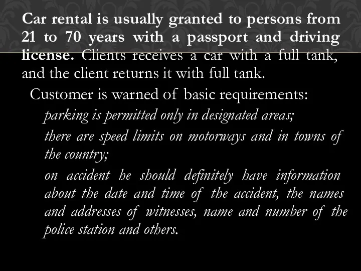 Car rental is usually granted to persons from 21 to