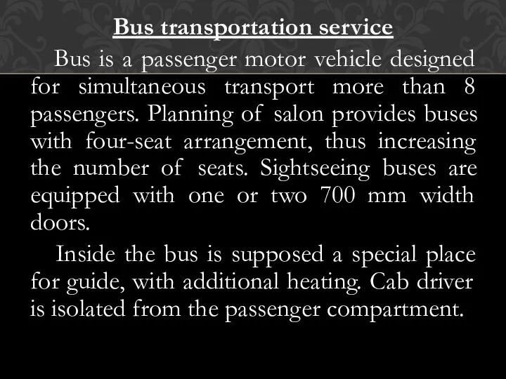 Bus transportation service Bus is a passenger motor vehicle designed