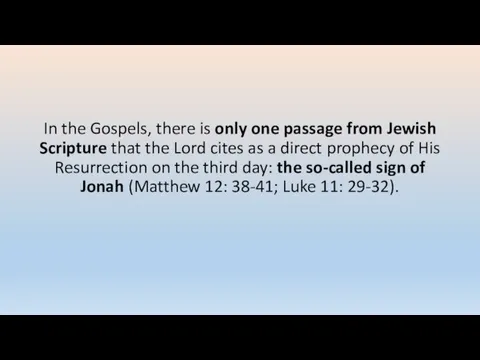 In the Gospels, there is only one passage from Jewish Scripture that the