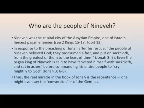 Who are the people of Nineveh? Nineveh was the capital city of the