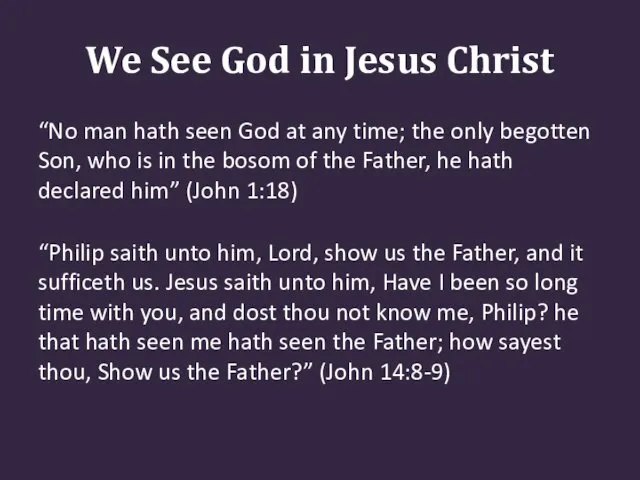 We See God in Jesus Christ “No man hath seen