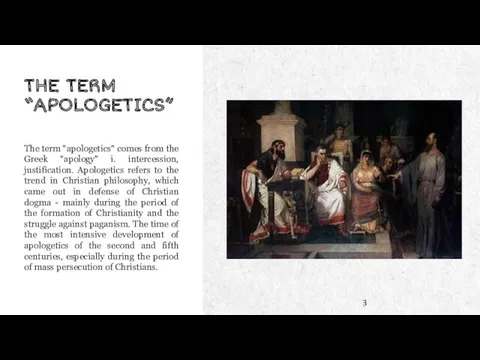 THE TERM “APOLOGETICS” The term "apologetics" comes from the Greek "apology" i. intercession,