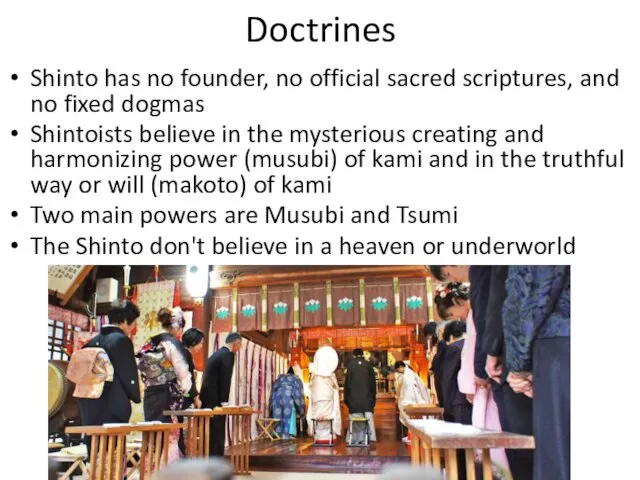 Doctrines Shinto has no founder, no official sacred scriptures, and