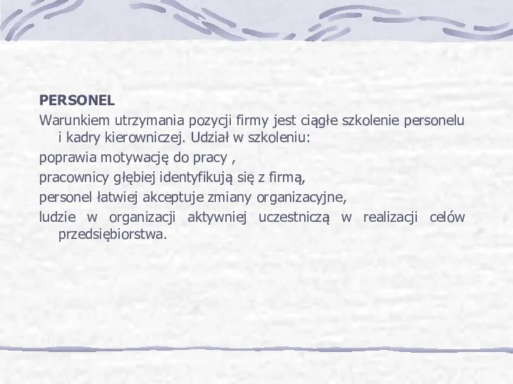 PERSONEL Warunkiem utrzymania pozycji firmy jest ciągłe szkolenie personelu i kadry kierowniczej. Udział