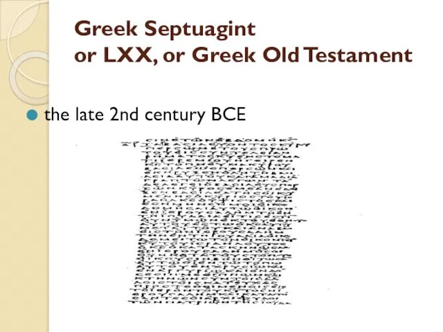 Greek Septuagint or LXX, or Greek Old Testament the late 2nd century BCE