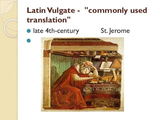 Latin Vulgate - "commonly used translation" late 4th-century St. Jerome
