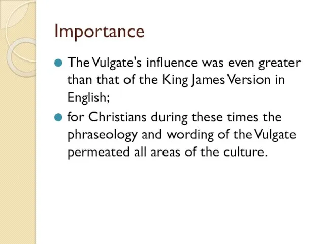 Importance The Vulgate's influence was even greater than that of the King James