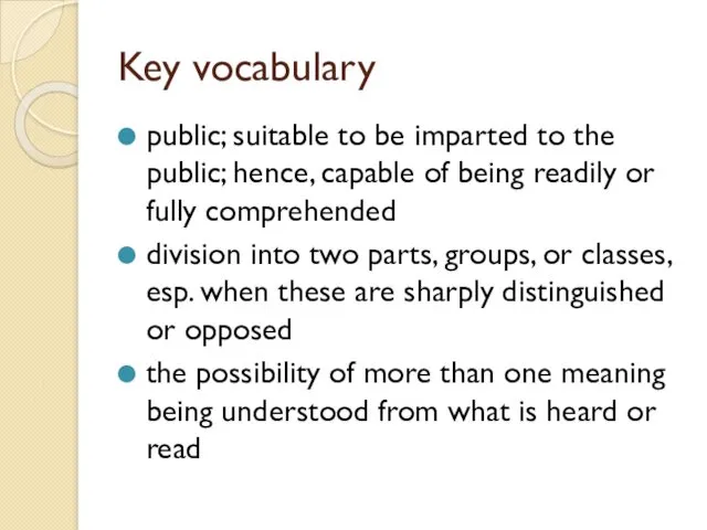 Key vocabulary public; suitable to be imparted to the public; hence, capable of