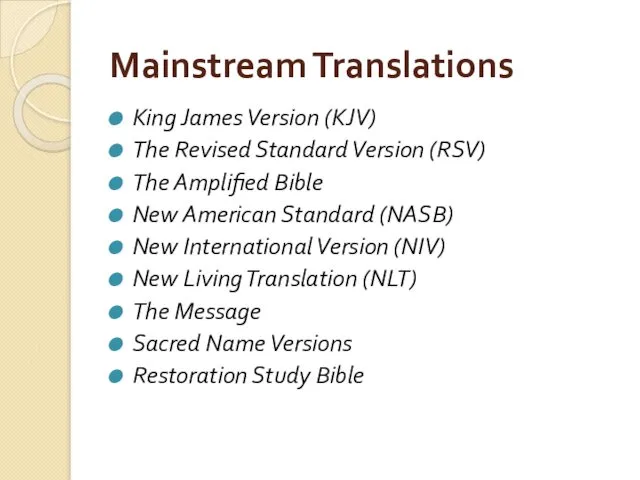 Mainstream Translations King James Version (KJV) The Revised Standard Version (RSV) The Amplified