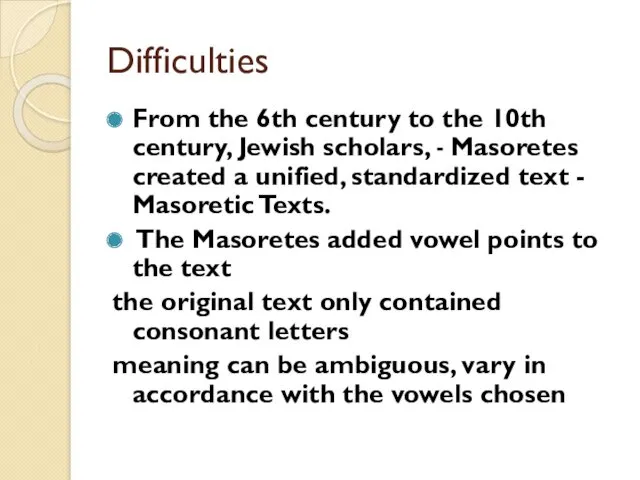 Difficulties From the 6th century to the 10th century, Jewish scholars, - Masoretes