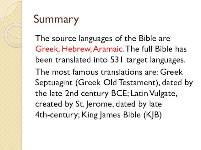 Summary The source languages of the Bible are Greek, Hebrew, Aramaic. The full