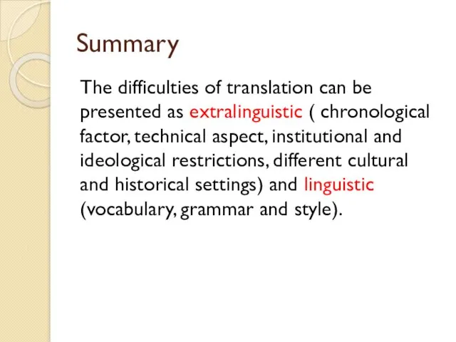 Summary The difficulties of translation can be presented as extralinguistic ( chronological factor,