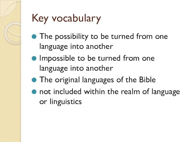 Key vocabulary The possibility to be turned from one language into another Impossible