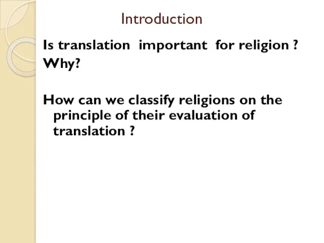 Introduction Is translation important for religion ? Why? How can we classify religions