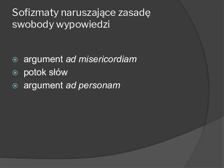 Sofizmaty naruszające zasadę swobody wypowiedzi argument ad misericordiam potok słów argument ad personam