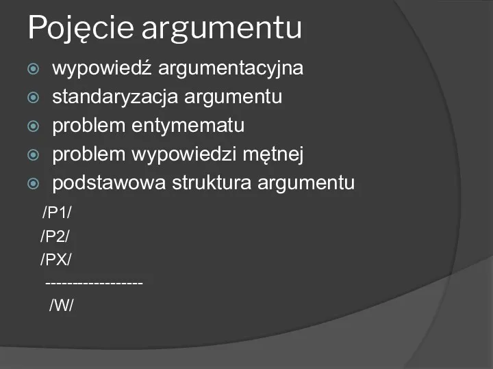 Pojęcie argumentu wypowiedź argumentacyjna standaryzacja argumentu problem entymematu problem wypowiedzi