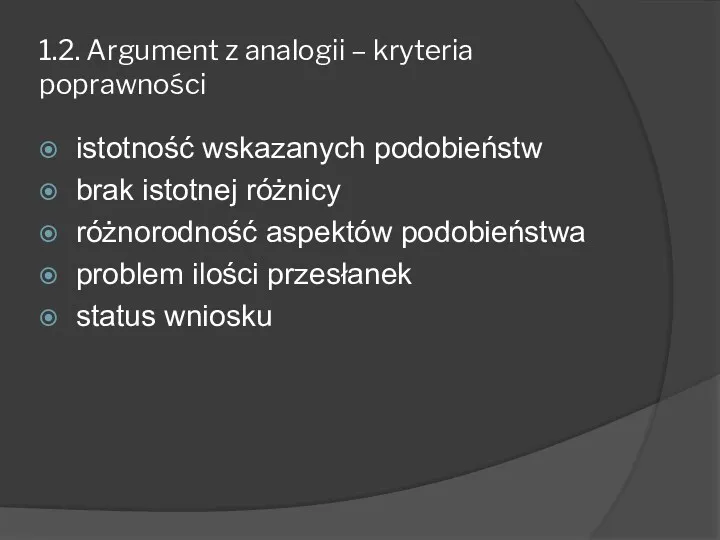 1.2. Argument z analogii – kryteria poprawności istotność wskazanych podobieństw