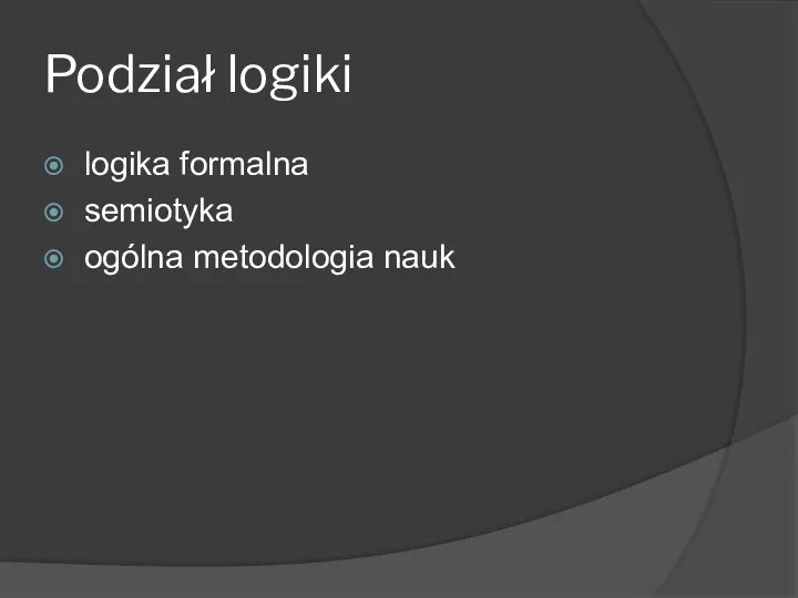 Podział logiki logika formalna semiotyka ogólna metodologia nauk