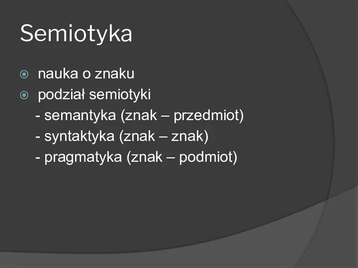 Semiotyka nauka o znaku podział semiotyki - semantyka (znak –