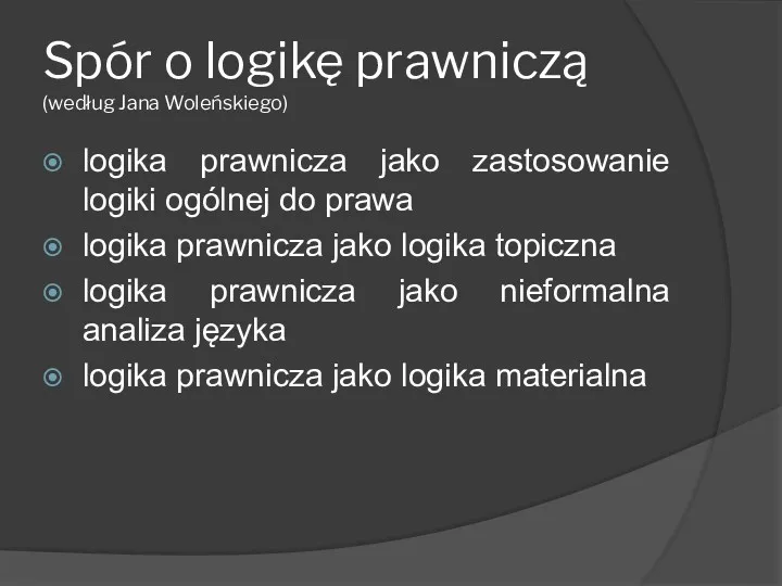 Spór o logikę prawniczą (według Jana Woleńskiego) logika prawnicza jako