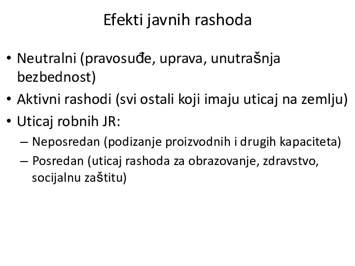 Efekti javnih rashoda Neutralni (pravosuđe, uprava, unutrašnja bezbednost) Aktivni rashodi