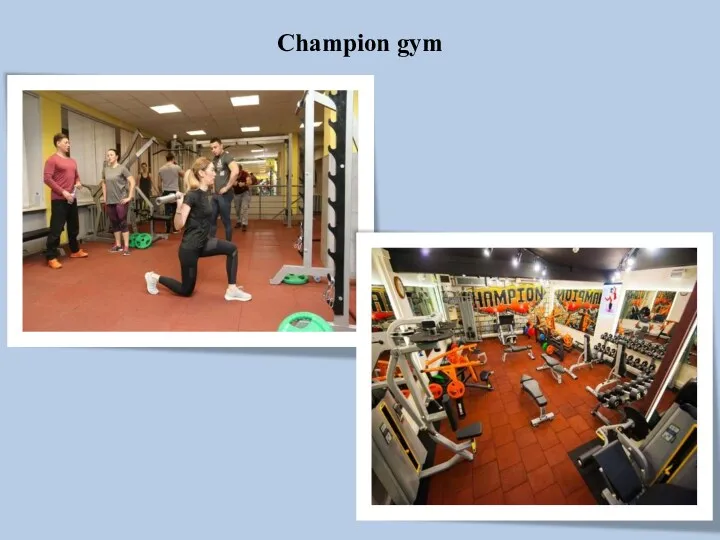 Champion gym