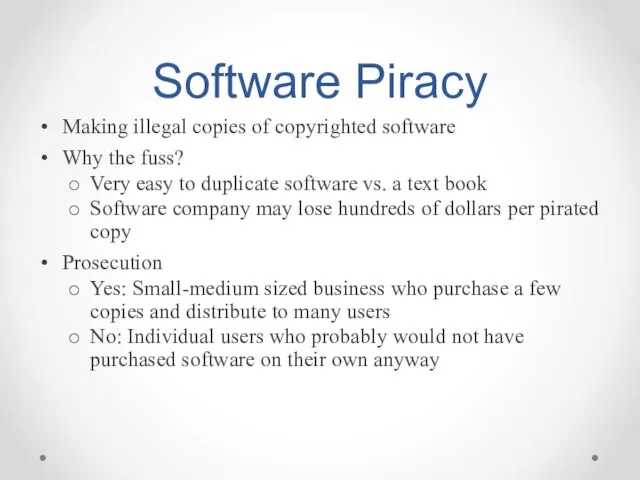 Software Piracy Making illegal copies of copyrighted software Why the fuss? Very easy