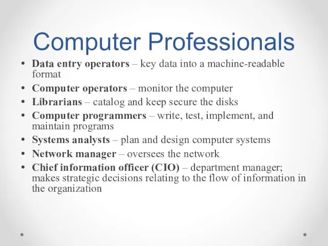 Computer Professionals Data entry operators – key data into a