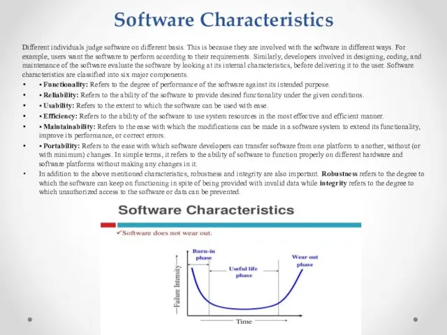 Software Characteristics Different individuals judge software on different basis. This