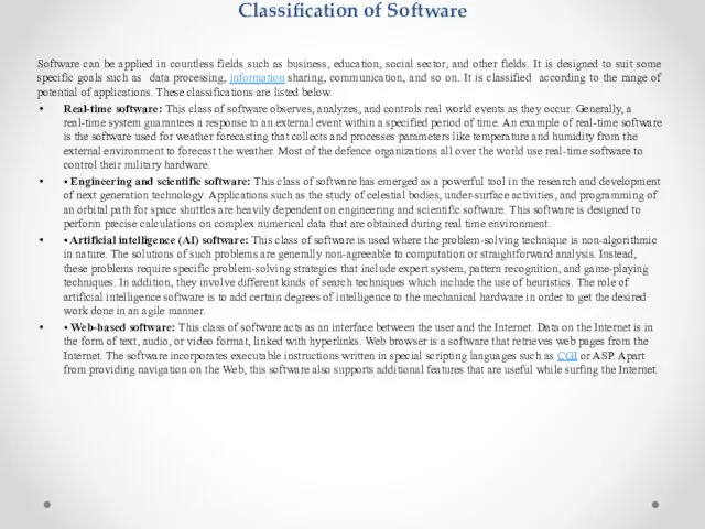 Classification of Software Software can be applied in countless fields such as business,