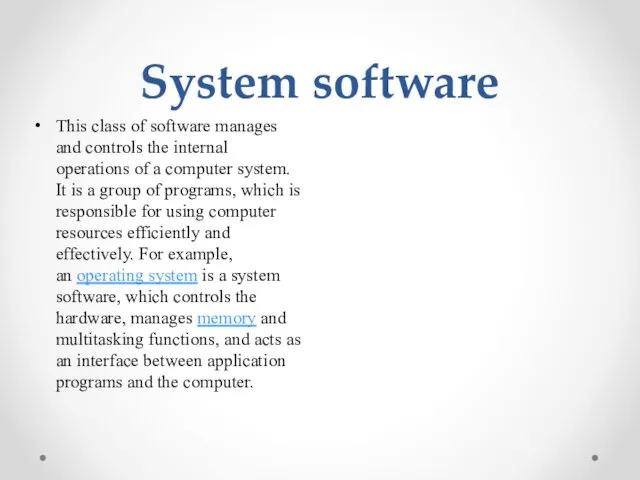 System software This class of software manages and controls the
