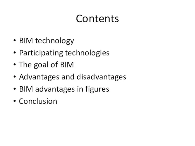 Contents BIM technology Participating technologies The goal of BIM Advantages and disadvantages BIM