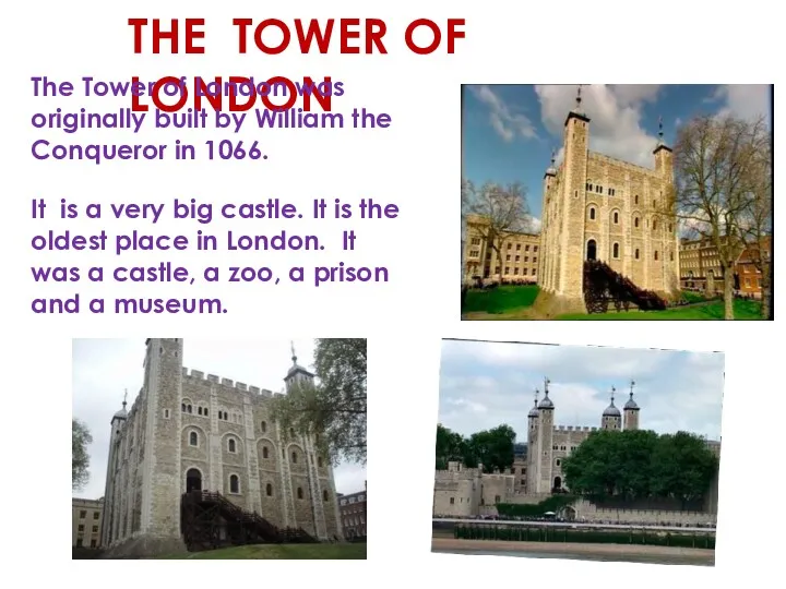 THE TOWER OF LONDON The Tower of London was originally