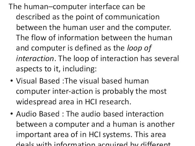 The human–computer interface can be described as the point of