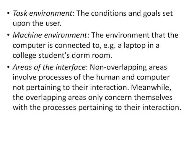 Task environment: The conditions and goals set upon the user.