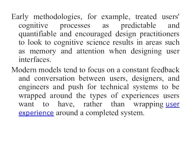 Early methodologies, for example, treated users' cognitive processes as predictable and quantifiable and
