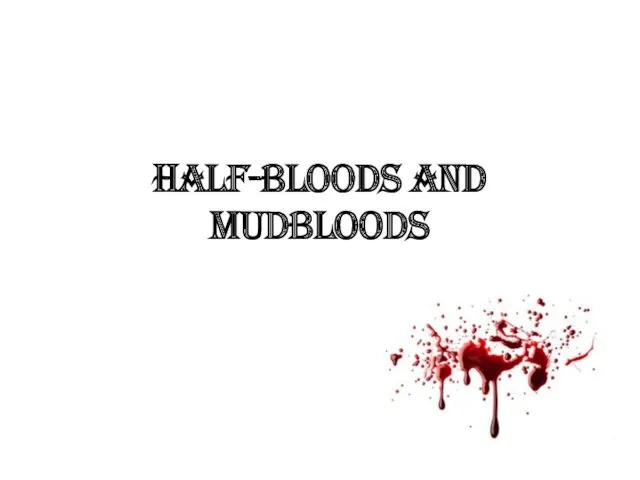 Half-bloods and mudbloods
